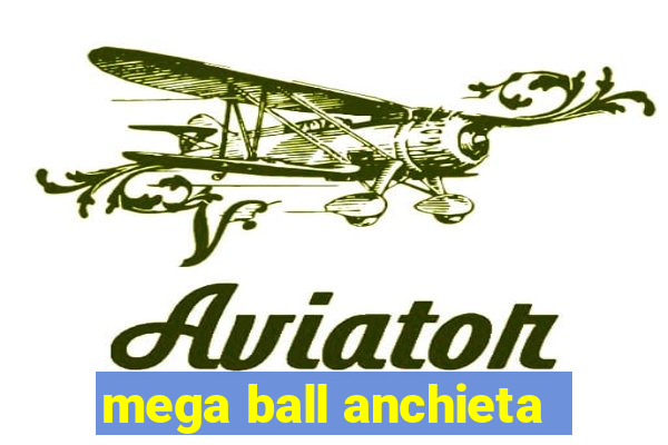 mega ball anchieta